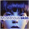 Mysterious Skin
