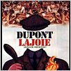 Dupont Lajoie : affiche
