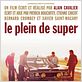 Le Plein de super : affiche Alain Cavalier, Etienne Chicot, Patrick Bouchitey, Xavier Saint-Macary