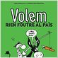 Volem rien foutre al pais : affiche Christophe Coello, Pierre Carles, Stéphane Goxe