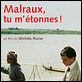 Malraux, tu m'étonnes ! : affiche Jérôme Robart, Michèle Rosier