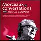 Morceaux de conversations avec Jean-Luc Godard : affiche Alain Fleischer, Jean-Luc Godard