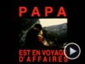 Papa est en voyage d'affaires Bande-annonce VO