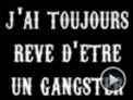 J'ai toujours rêvé d'être un gangster Bande-annonce