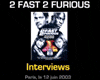 Eva Mendes, John Singleton, Paul Walker Interview : 2 Fast 2 Furious