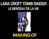 Lara Croft Tomb Raider le Berceau de la Vie Making Of VF