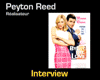 Peyton Reed Interview 2: Bye Bye Love