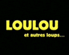 Photo : Loulou et autres loups... Bande-annonce VF