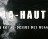 Photo : Là-haut, un roi au-dessus des nuages Bande-annonce VF