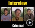 Photo : Gregory Jacobs, Diego Luna, John C. Reilly Interview : Criminal.
