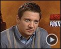 Photo : Jeremy Renner Interview : Mission : Impossible - Protocole fantôme