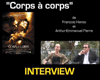 François Hanss, Arthur-Emmanuel Pierre Interview : Corps à corps