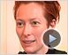 Tilda Swinton Interview 2: Julia, Clean, Blanche-Neige et les sept nains, Une Étoile est née