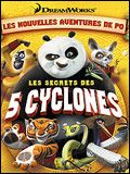 Kung Fu Panda : Les Secrets des Cinq Cyclones Kung Fu Panda : Les Secrets des Cinq Cyclones