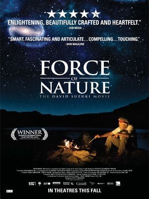 Force of Nature: The David Suzuki Movie Force of Nature: The David Suzuki Movie