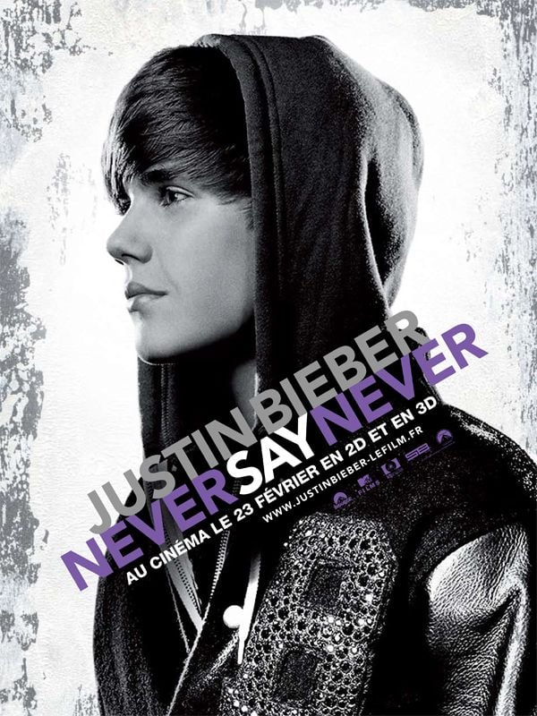 Justin Bieber: Never Say Never Justin Bieber: Never Say Never