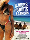 film 8 jours et 8 nuits à Cancun en streaming