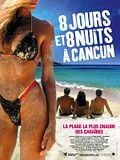film 8 jours et 8 nuits &agrave; Cancun en streaming