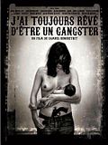 film J'ai toujours r&ecirc;v&eacute; d'&ecirc;tre un gangster en streaming
