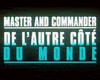 Master & Commander : de l'autre côté du monde Bande-annonce VF