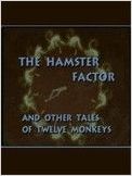 The Hamster Factor and other Tales of Twelve Monkeys