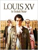 Louis XV, le soleil noir Louis XV, le soleil noir