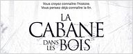 Extraits exclusifs de la "La Cabane dans les bois" ! [VIDEO]