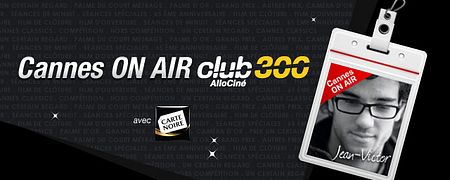 [Cannes ON AIR] Le Festival vu par… Jean-Victor - Lundi 21 mai