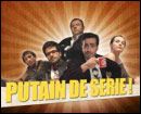 %22Putain+de+s%c3%a9rie%22+arrive+sur+le+net+!