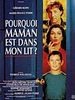 Pourquoi Maman est dans mon lit ?
