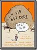 La Vie est dure, nous aussi